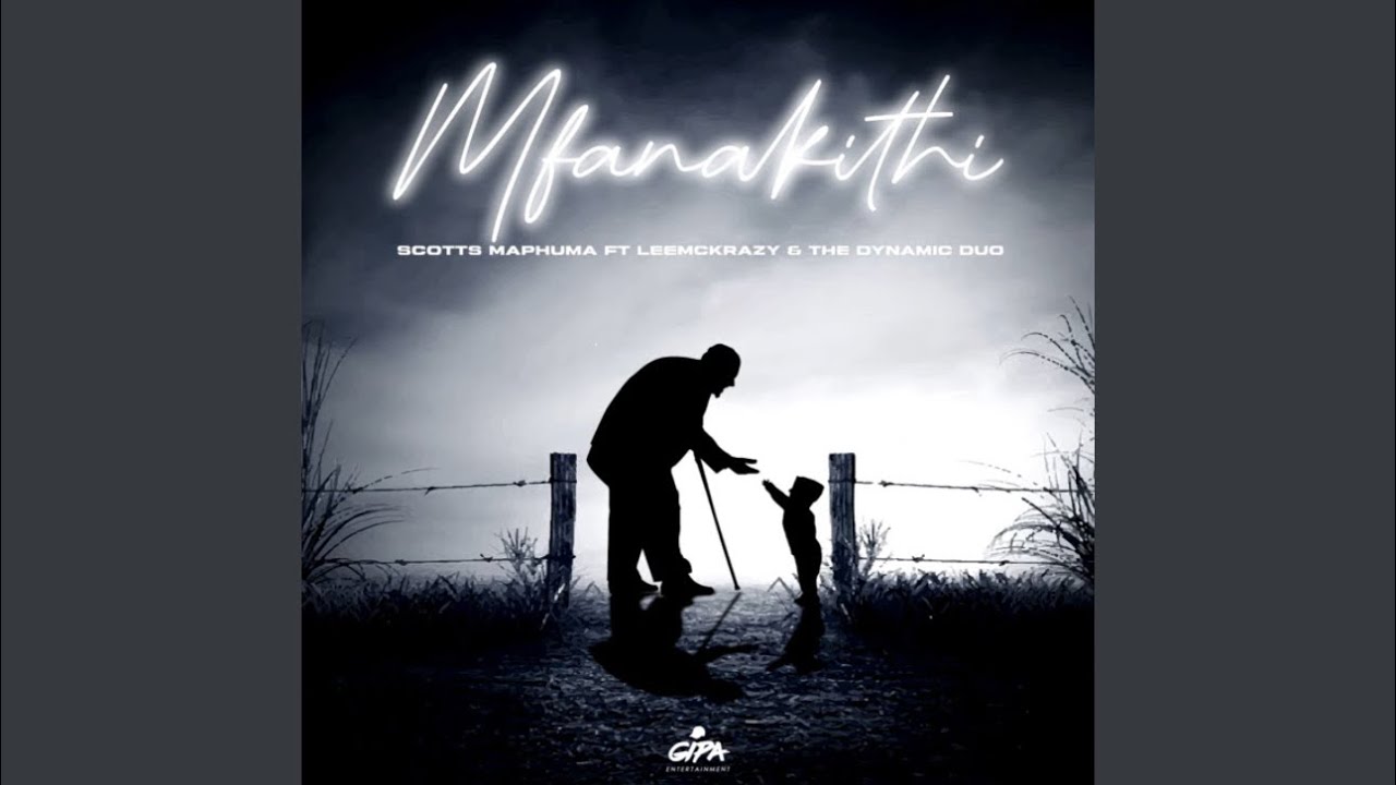 Scotts Maphuma - Mfanakithi ft. LeeMcKrazy & The Dynamic Duo