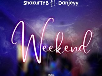 ShakurTYB – Weekend ft. Danjeyy