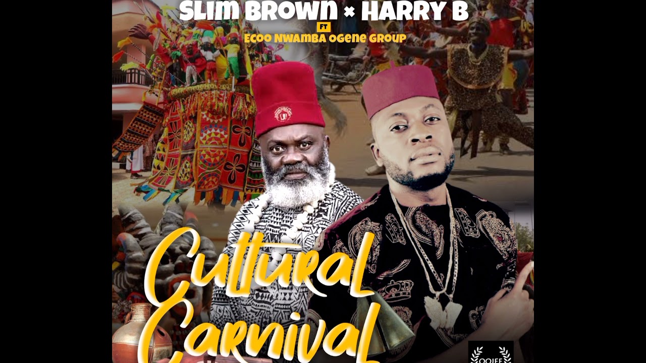 Slim Brown - CULTURAL CARNIVAL Ft. Harry B, Ecoo Nwamba Ogene group