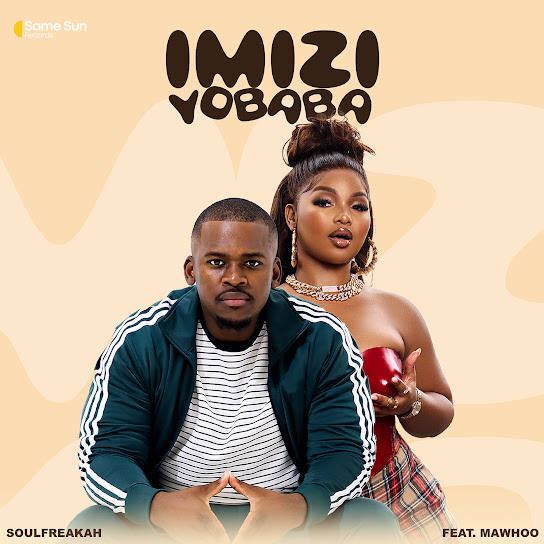 Soulfreakah - Imizi YoBaba Ft. Mawhoo