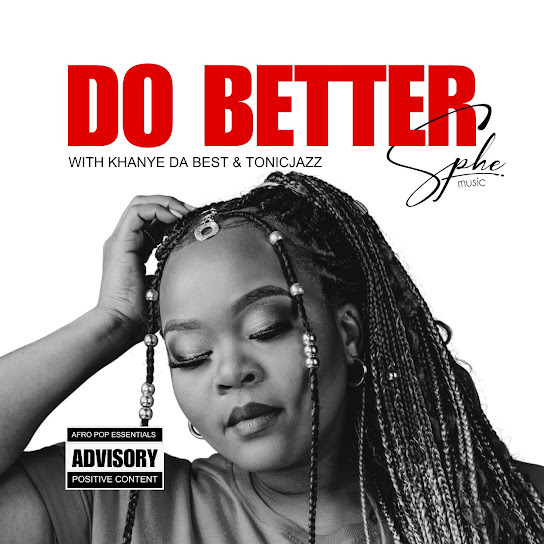 SPHEMusic - Do Better ft. Tonic Jazz & Khanye Da Best