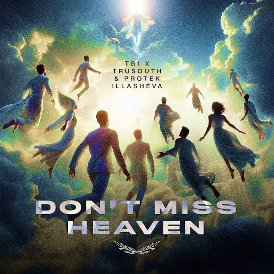 TB1 – Don’t Miss Heaven ft. Tru South & Protek Illasheva