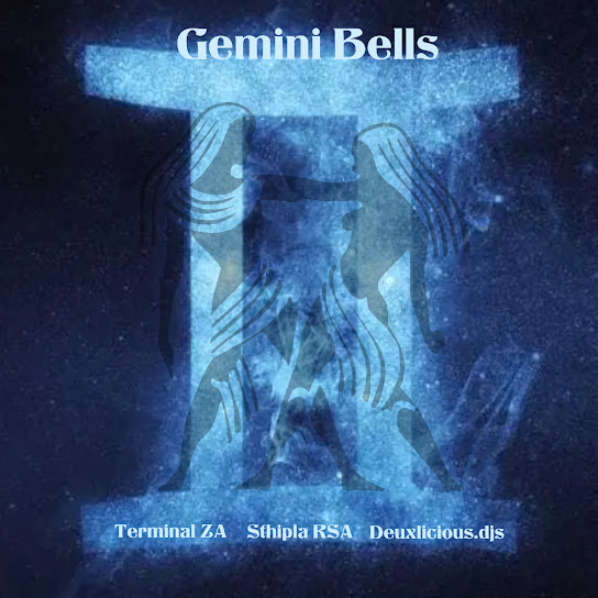 Terminal ZA - Gemini Bells Ft. Sthipla rsa & Deuxlicious.djs