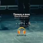 Titom Ft Burna Boy – Tshwala Bam Remix