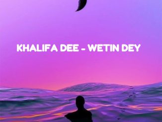 Urktave Music - Khalifa Dee (Wetin Dey)