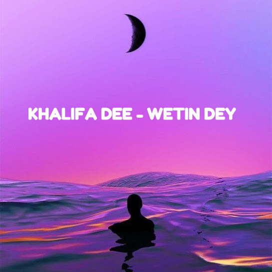 Urktave Music - Khalifa Dee (Wetin Dey)