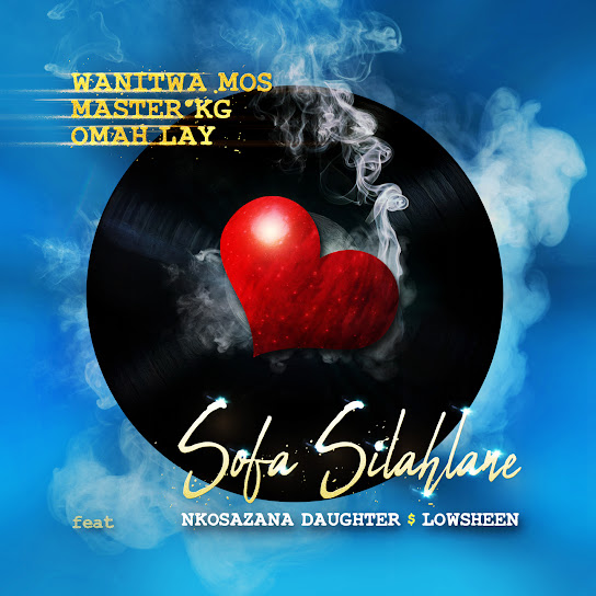 Wanitwa Mos - Sofa Silahlane (Remix) ft. Master KG, Omah Lay, Nkosazana Daughter & Lowsheen