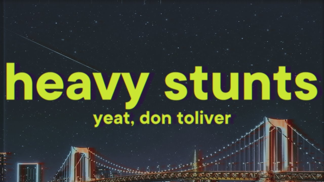 Yeat - Heavy stunts ft. Don Toliver