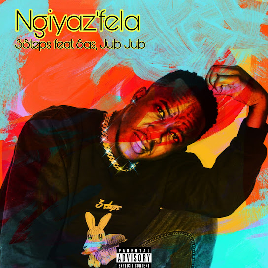 3Steps – Ngiyaz'fela ft. Sas & Jub Jub