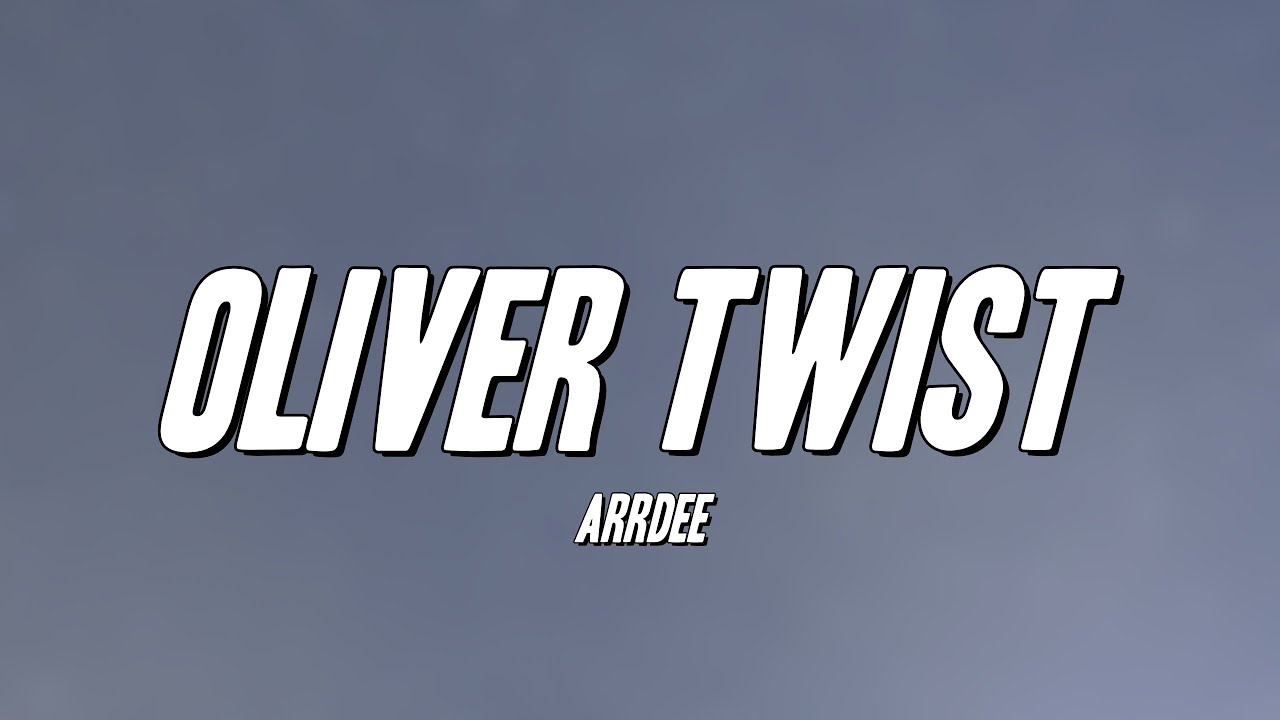 ArrDee - Oliver Twist