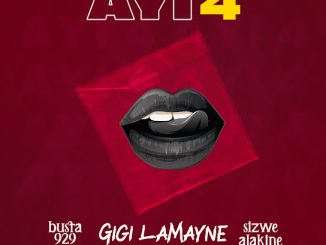 Busta 929 - Ayi 4 Ft. Gigi Lamayne & Sizwe Alakine