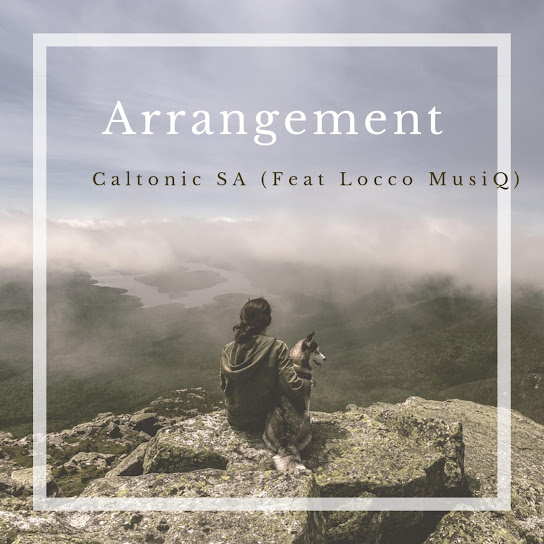 Caltonic SA - Arrangement ft. Locco Musiq