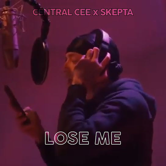 Central Cee - Lose Me ft. Skepta