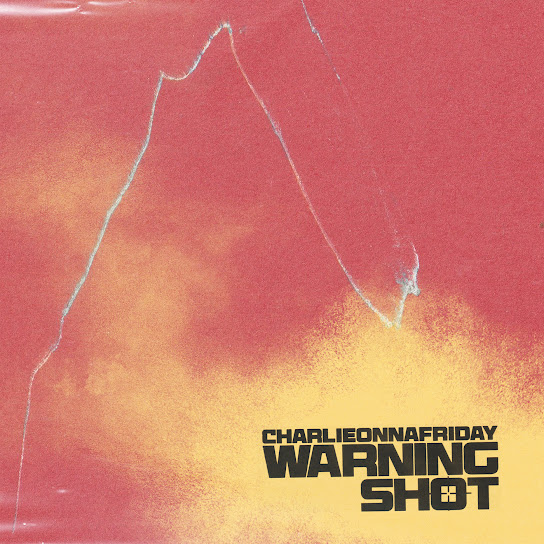 Charlieonnafriday - Warning Shot