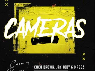 Coco Brown – Cameras ft. Jay Jody & Maggz