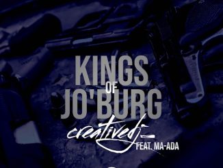 Creativedj_ - Kings OF Jo’Burg ft. Maada