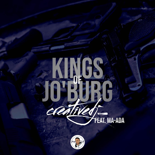 Creativedj_ - Kings OF Jo’Burg ft. Maada