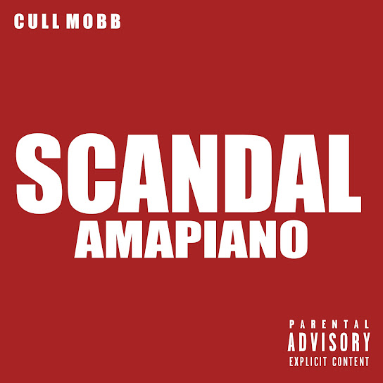 Cull Mobb - Scandal 0.0 (Amapiano)