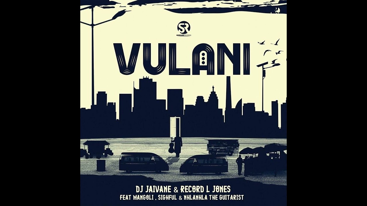 DJ Jaivane , Record L Jones - Vulani ft. Mangoli, Sighful & Nhlanhla The Guitarist