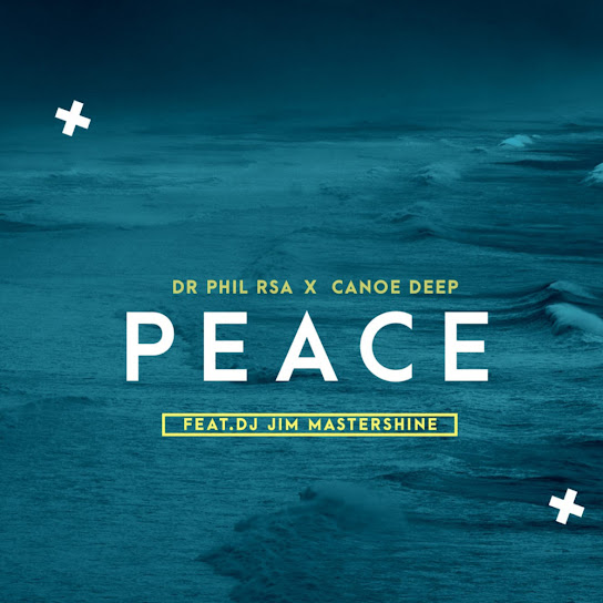 Dr Phil RSA - Peace ft. Canoe Deep & Jim MasterShine