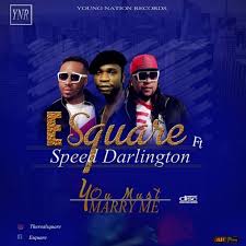 E SQUARE - You Must Marry Me ft. Speed Darlington