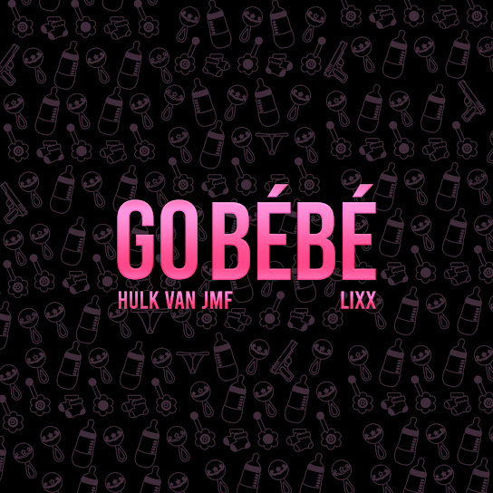 Hulk Van JMF - Go Bébé ft. Lixx (Prod. Joel Simao & Alpha Simao)