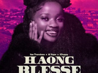 Itss Thandooo - Haong Blesse ft. Al Xapo & Xduppy