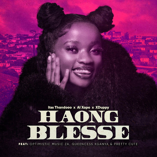 Itss Thandooo - Haong Blesse ft. Al Xapo & Xduppy