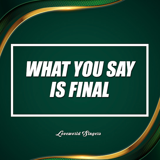 Loveworld Singers - What You Say Is Final