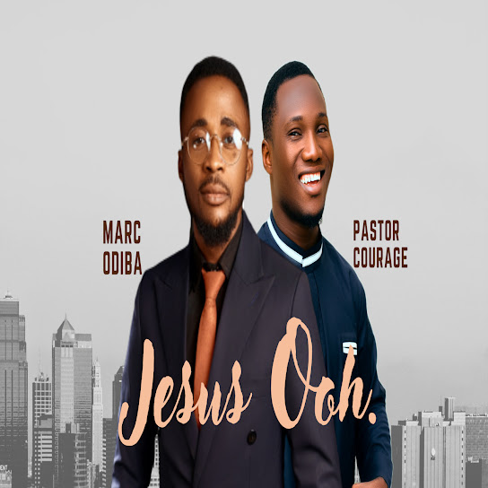 Marc Odiba - Jesus Ooh Ft. Pastor Courage