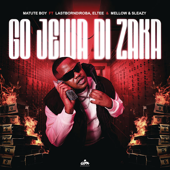 Matute Boy - Go Jewa Dizaka ft. LastbornDiroba, Eltee, Mellow & Sleazy