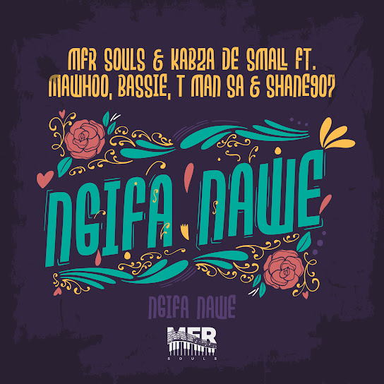 MFR Souls – Ngifa Nawe ft. Kabza De Small, MaWhoo, Bassie, T-Man SA & Shane907