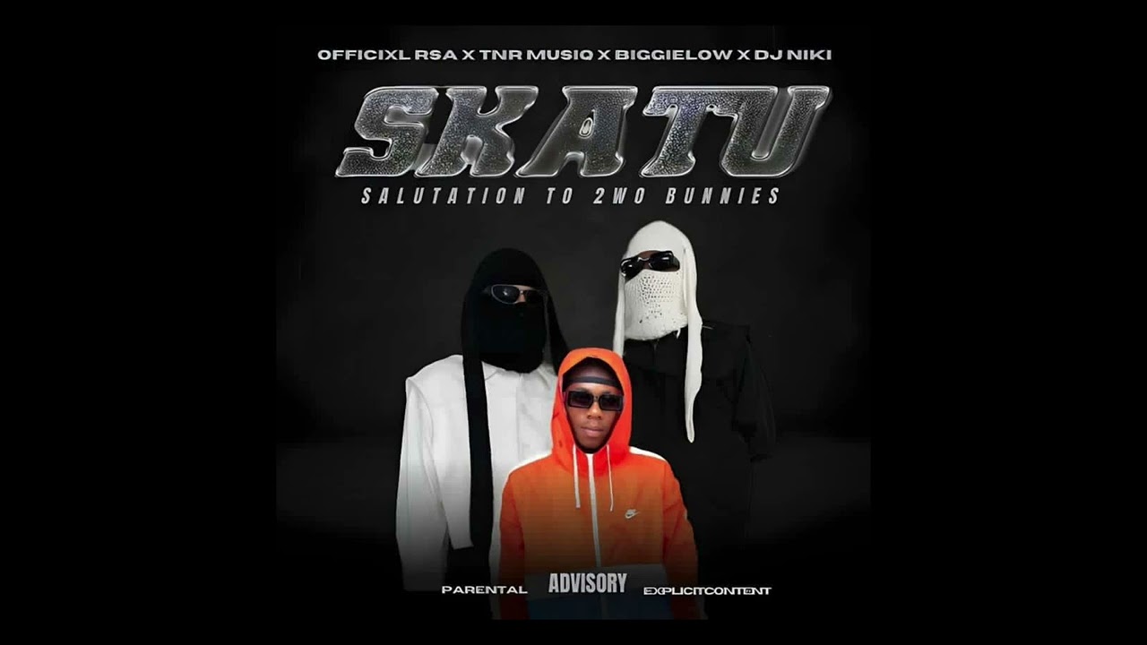 Officixl Rsa - Skatu ft. T&RMusiq, Biggey Low & Dj Niki