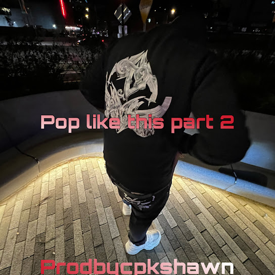 Prodbycpkshawn - Pop like this Pt. 2