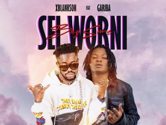 XBlankson – Sei Worni ft. Gariba