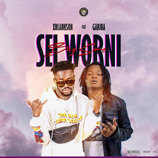 XBlankson – Sei Worni ft. Gariba