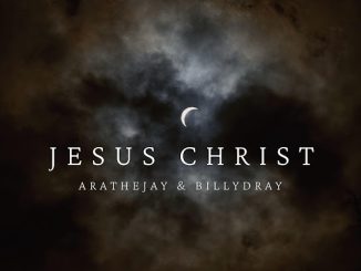 AratheJay – Jesus Christ ft. BillyDray