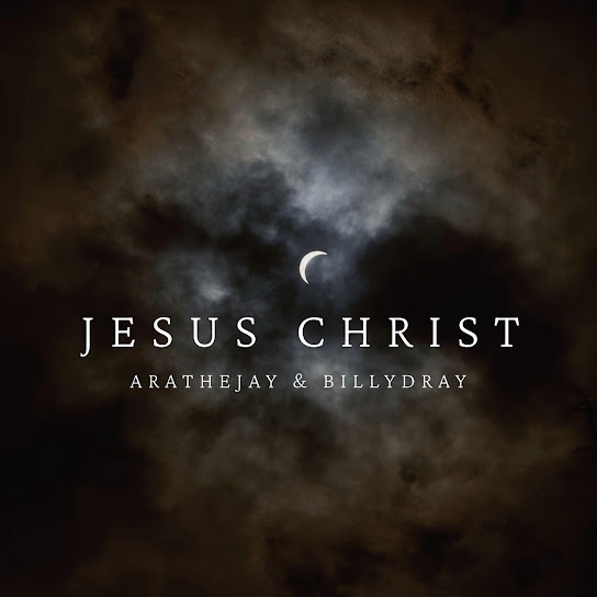 AratheJay – Jesus Christ ft. BillyDray