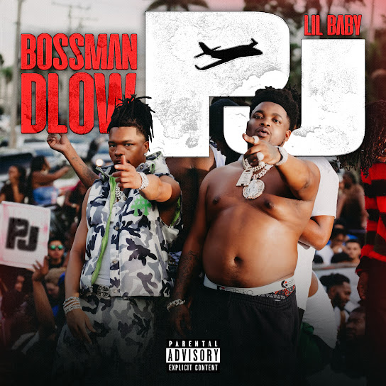 BossMan Dlow - PJ Ft. Lil Baby