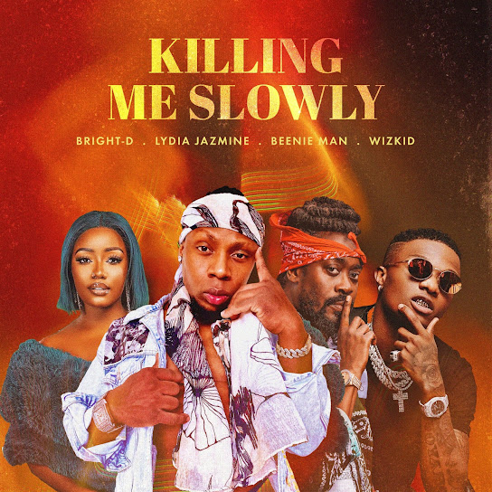 Bright-D - Killing Me Slowly (Remix) Ft. Lydia Jazmine, Beenie Man & And Wizkid