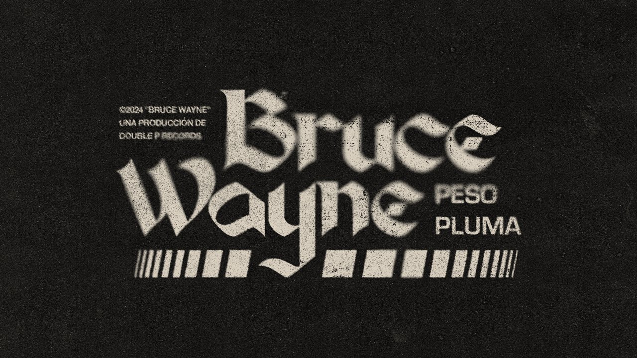 BRUCE WAYNE – Peso Pluma