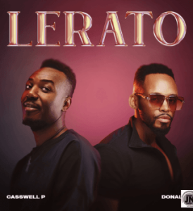 Casswell P – Lerato Ft. Donald