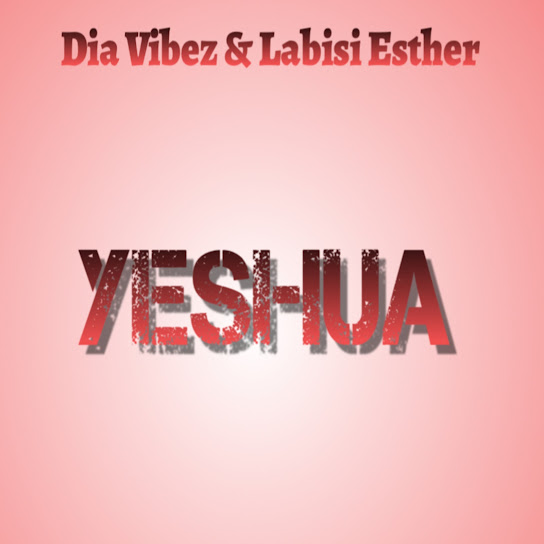 Dia Vibez – Yeshua Ft.