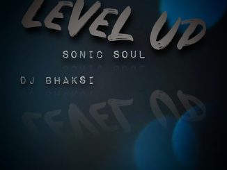 DJ Bhaksi - Level Up ft. Sonic Soul