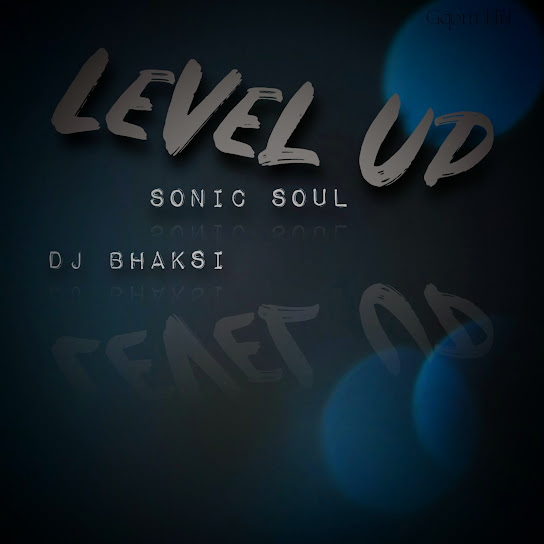 DJ Bhaksi - Level Up ft. Sonic Soul