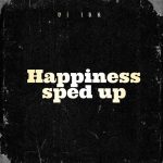 Dj IBK – Happiness Sped Up