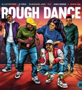 DJ Stopper – Rough Dance ft C-trix, Subzero JNR, DBN Gogo & Zack SA