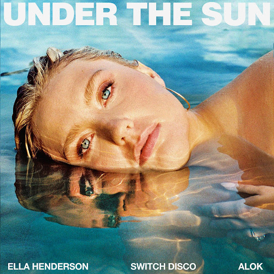 Ella Henderson - Under The Sun (with Alok) ft. Switch Disco & Alok