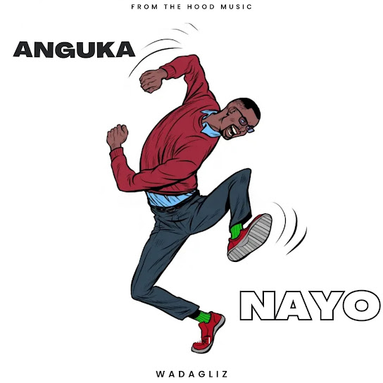 From The Hood Music - ANGUKA NAYO (WADAGLIZ) ft. WADAGLIZ