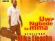 Gentleman Mike Ejeagha - Uwa Ngbede Ka Mma